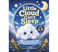 Little Cloud Can't Sleep: A Gentle Bedtime Story to Help Children Ages 4-8 Relax, Let Go of Worries, and Drift Peacefully to Sleep