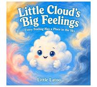 Little Cloud’s Big Feelings: Every Feeling Has a Place in the Sky