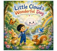 Little Cloud’s Wonderful Day: A Story of Friendship and Sweet Adventures (Little Cloud Stories)