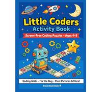 Little Coders Activity Book: Screen-Free Coding Puzzles for Kids Ages 4-8: Coding Grids, Fix the Bug, Pixel Pictures, Sequencing & If-Then Games