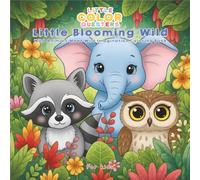 Little Color Questers: Little Blooming Wild: 50 Fun Animal & Flower Pages for Kids (Little Color Questers: Simple & Bold Series)