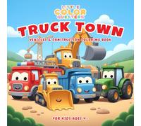 Little Color Questers Truck Town: Vehicles & Construction Coloring Book for Kids Ages 4-8 (Little Color Questers: Simple & Bold Series)