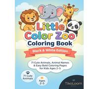 Little Color Zoo Coloring Book - Black & White Edition: 71 Cute Animals, Animal Names & Easy Bold Coloring Pages for Kids Ages 2-5