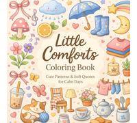 Little Comforts Coloring Book: Cute Patterns & Soft Quotes for Calm Days: 40 Easy & Cute Patterns with Gentle Quotes for Relaxation
