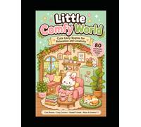 Little Comfy World: Cute Cozy Scenes for Relaxation and Creativity