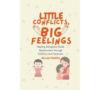 Little Conflicts, Big Feelings: Helping Caregivers Guide Preschoolers Through Emotions and Tantrums