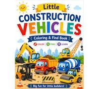 Little Construction Vehicles: Color, Find, and Learn for Toddlers Ages 1-3