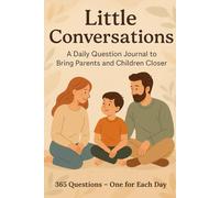 Little Conversations: A Daily Question Journal to Bring Parents and Children Closer