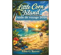 Little Corn Island Guide de voyage 2026: Guide pratique des plages, des attractions incontournables, des trésors cachés, de l'immersion culturelle et des aventures à Little Corn Island