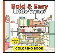 Little Corner: A Cozy and Relaxing Bold And Esy Coloring Book for Adults and Teens: 50 Cute and Stress-Relieving Designs of Hygge Spaces, Charming Nooks, and Comfy Corners to Spark Your Creativity