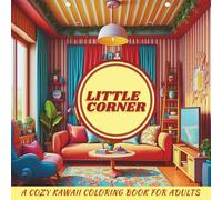 LITTLE CORNER: A Cozy Kawaii Coloring Book for Adults