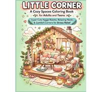 Little Corner: A Cozy Spaces Coloring Book for Adults and Teens: Super Cute Hygge Rooms, Relaxing Nooks & Comfort Corners for Stress Relief