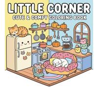 Little Corner: A Cute & Comfy Coloring Book for Adults and Teens: Stress Relief Art Therapy Featuring Adorable Animal Friends and Cozy Room Aesthetics
