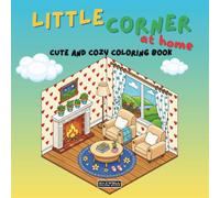 Little corner at home: Coloring Book for Adults and Teens, Super Cute, Designs of Cozy, Hygge Spaces for Relaxation