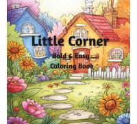 Little Corner: Bold and Easy Coloring Book: Wholesome, Cozy Scenes for Toddlers, Preschoolers & Kids Ages 2-5 | Simple Line Art for Confident Coloring Fun