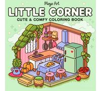 Little Corner Coloring Book: Cute and Comfy Spaces to Color, Relaxing Room Interior Designs with Cozy Bedrooms, Bakeries, and Aesthetic Nooks for Adults and Teens (Bold and Easy Designs)