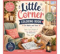 Little Corner Coloring Book for Adults and Teens: A Relaxing Coloring Book of Cozy Rooms, Hygge Spaces & Stress-Relieving Comfort Scenes for Adults and Teens