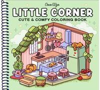 Little Corner: Coloring Book for Adults and Teens, Super Cute Designs of Cozy, Hygge Spaces for Relaxation (Cozy Spaces Coloring)