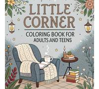 Little Corner: Coloring Book for Adults & Teens - Super Cute Cozy Hygge Spaces for Relaxation | Fun and Creative Designs (Cozy Spaces Coloring)