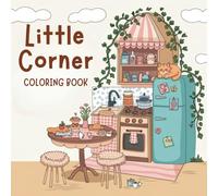 Little Corner Coloring Book: Relaxing and Whimsical Coloring Pages for Cozy Vibes