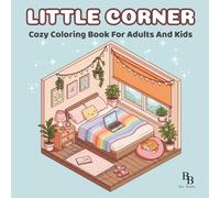 Little Corner Cozy Coloring Book For Adults And Kids: Cute Coloring Book for Teens, and Kids - Easy Hygge Corners, Relaxing Room Scenes