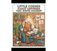 Little Corner Kawai Capybara Cozy Spaces Coloring: Little Corner Kawai Capybara Cozy Spaces Coloring