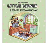 Little Corner: Super Cute Space Coloring Book for Adults and Teens, Simple and Comfy Images, Cozy corner, Hygge Inspired for Relaxation (Cozy Spaces Coloring)