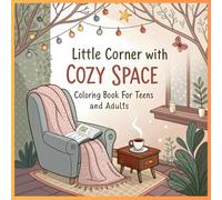 Little corner with cozy space, coloring book: mind relaxing designs for teens and adults