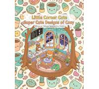 Little CornerCute Super Cute Designs of Cozy: Cozy Friends Super Cute Animal Characters Coloring Book for Adults Hygge Aesthetic Designs with Easy and ... Stress Relief Gift for Teens and Beginners.