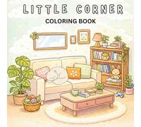 Little Corners Coloring Book for Adults & Teens: Cute Hygge Spaces to Color for Relaxation and Stress Relief