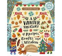 Little Country Cottage: A Winter Treasury of Recipes, Crafts and Wisdom