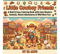 Little Cowboy Friends: Bold & Easy Coloring Book with Cute Western Animals, Horses, Ranch Adventures & Farm Fun for Kids Ages 4-8