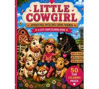 Little Cowgirl and Her Farm Friends Coloring Book: Adventures with Her Farm Friends | Cute Farm Animals, Horses, Friendship and Fun for Ages 2-8 (Little Ranch Adventures)