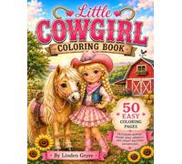 Little Cowgirl Coloring Book: 50 Cozy Farm and Country Coloring Pages Featuring Horses, Barns, Baby Animals, and Sweet Western Adventures