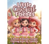 Little Cowgirl Friends: A Fun & Easy Toddler Coloring Book for Girls Ages 2-5 with Cute Horses, Western Friends & Simple Designs (The Littles Series)