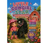 Little Cowgirl & Star Coloring Book: 70 Cute Farm Coloring Pages, 10 Fun Activities, Horses, Farm Animals, Mazes, Puzzles and Creative Adventures for Kids Ages 3-8 (Little Ranch Adventures)