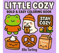 Little Cozy - Bold & Easy Coloring Book: 40 Cute & Simple Designs for Kids, Teens & Adults | Relax with Cozy Autumn Vibes (Cozy Seasons - Bold & Easy Coloring Books for Kids & Adults)