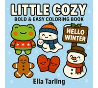 Little Cozy - Bold & Easy Coloring Book: 40 Cute & Simple Winter Designs for Kids, Teens & Adults | Cozy Snow, Cocoa & Holiday Vibes (Cozy Seasons - Bold & Easy Coloring Books for Kids & Adults)