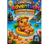 Little Cozy Capybara: Beach Adventures: Bold & Easy Coloring Book for Kids Ages 4-8 with Cute Beach Animals, Summer Fun, Ocean Friends, Relaxing Scenes, and Simple Designs (Little Cozy Adventures)