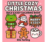 Little Cozy Christmas - A Cute Hygge-Inspired Bold & Easy Coloring Book for Kids & Adults (Cozy Seasons - Bold & Easy Coloring Books for Kids & Adults)
