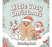 Little Cozy Christmas Coloring Book: Cute & Easy Holiday Coloring Pages for Kids Ages 4-8