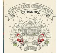Little Cozy Christmas Coloring Book: Little Cozy for Kids Characters: An Adorable Festive Coloring Book for Kids with Simple & Cute Holiday Scenes
