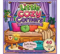Little Cozy Corners: Bold and Easy Coloring Book Filled with Cute Cozy Spaces and Comforting Moments