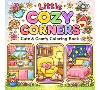 Little Cozy Corners: Cute & Comfy Coloring Book: Adorable Hygge Spaces, Warm Rooms, Relaxing Nooks & Aesthetic Home Scenes for Stress Relief and Creative Fun