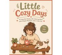 Little Cozy Days: A Cozy Girl Daily Life Coloring Book with Simple Moments and a Cute Cat
