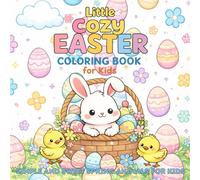 Little Cozy Easter Coloring Book Simple and Sweet Spring Animals for Kids: An Easter-Themed Cozy Coloring Book with Cute Easter Animals and Simple Spring Scenes