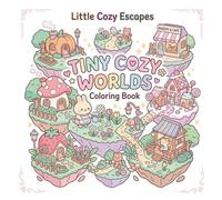 Little Cozy Escapes: Tiny Cozy Worlds Coloring Book Cute Rabbit Sisters and Animal Friends Miniature Worlds: 40 Cute Cozy Miniature Scenes with Rabbit Sisters and Animal Friends
