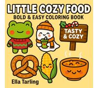 Little Cozy Food - Bold & Easy Coloring Book: 40 Cute & Simple Food Designs for Kids, Teens & Adults | Hygge Autumn, Halloween & Christmas Treats