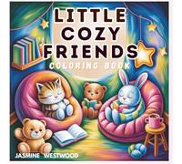 Little Cozy Friends Coloring Book: 55+ One Sided No Mess Coloring Pages, Animal Friendship & Cozy Moments to Color, Bold & Easy Coloring Book for ... Mindful Living, and Heartfelt Connections
