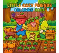 Little Cozy Friends Coloring Book: A Cute and Relaxing Coloring Book for Adults and Teens Featuring 50 Adorable Kawaii Fruits, Sweet Treats, and Cozy Moments for Stress Relief!